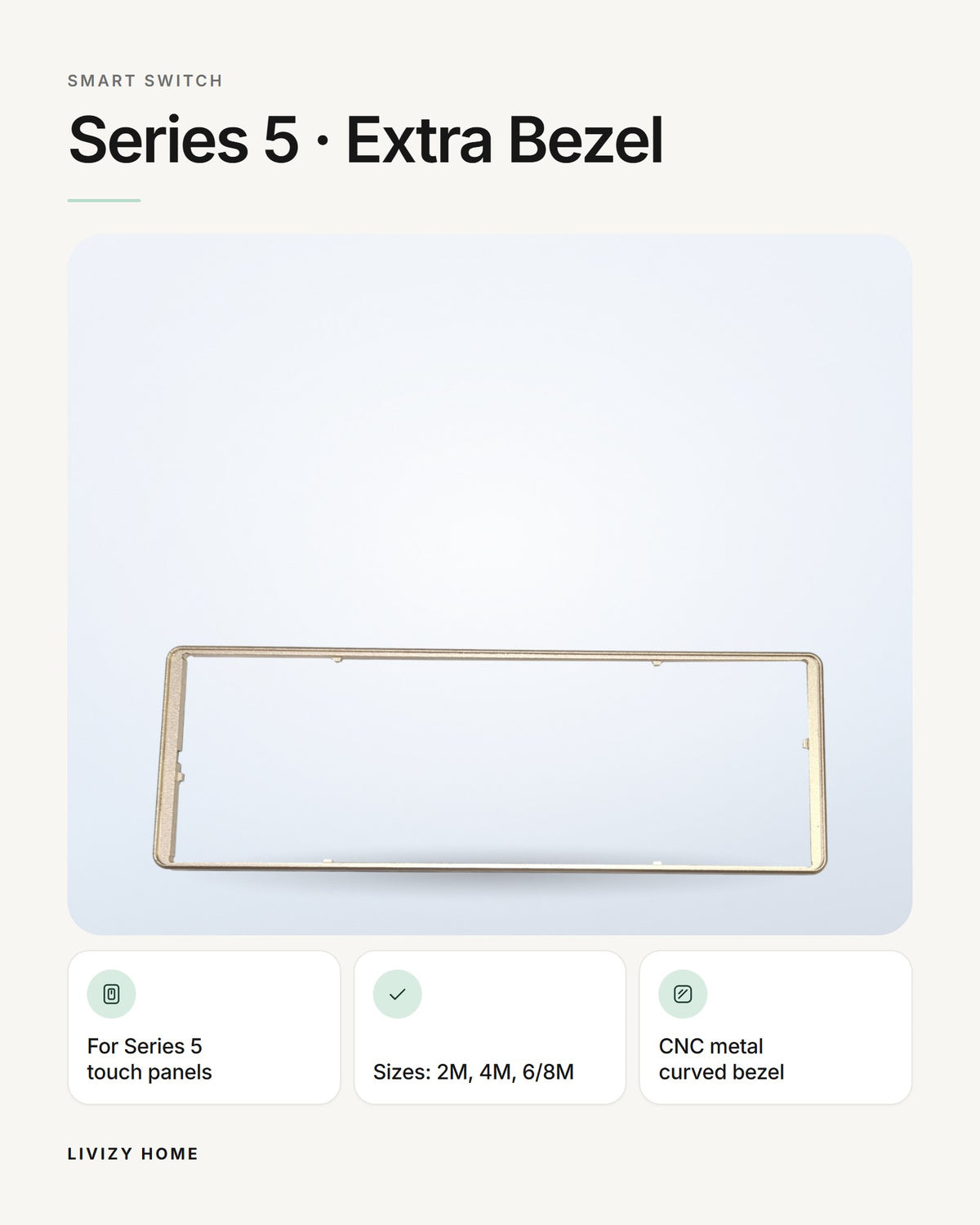 Series 5 · Extra Bezel – features